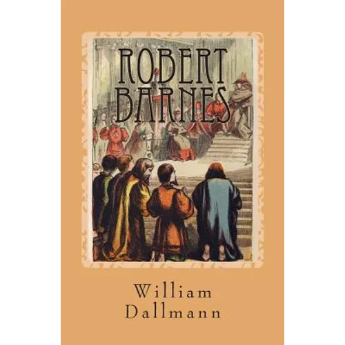 Robert Barnes: English Lutheran Martyr - Paperback