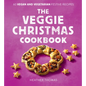 The Veggie Christmas Cookbook: 60 Vegan and Vegetarian Festive Recipes - Hardcover