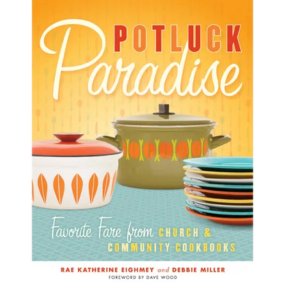 Potluck Paradise: Favorite Fare from Church & Community Cookbooks - Paperback