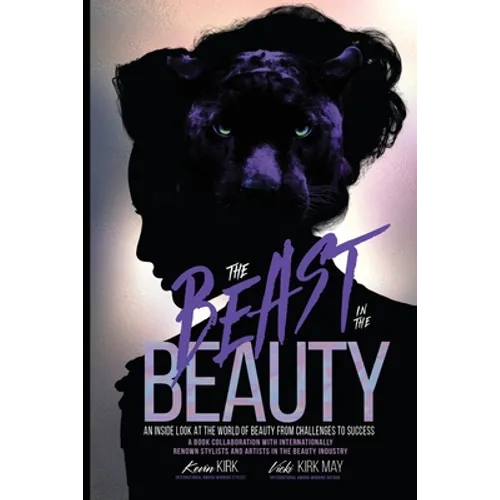 The Beast in the Beauty: An Inside Look At The World Of Beauty From Challenges To Success - Paperback