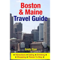 Boston & Maine Travel Guide: Attractions, Eating, Drinking, Shopping & Places To Stay - Paperback