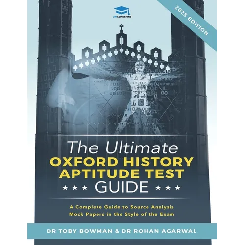The Ultimate Oxford History Aptitude Test Guide: Techniques, Strategies, and Mock Papers to give you the Ultimate preparation for Oxford's HAT examina - Paperback