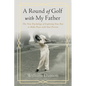 A Round of Golf with My Father: The New Psychology of Exploring Your Past to Make Peace with Your Present - Paperback