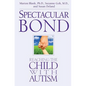 Spectacular Bond: Reaching the Child with Autism - Paperback