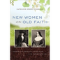 New Women of the Old Faith: Gender and American Catholicism in the Progressive Era - Paperback