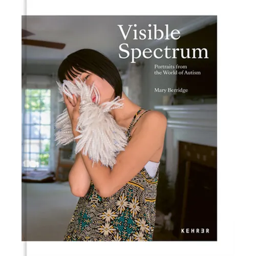 Visible Spectrum: Portraits from the World of Autism - Hardcover