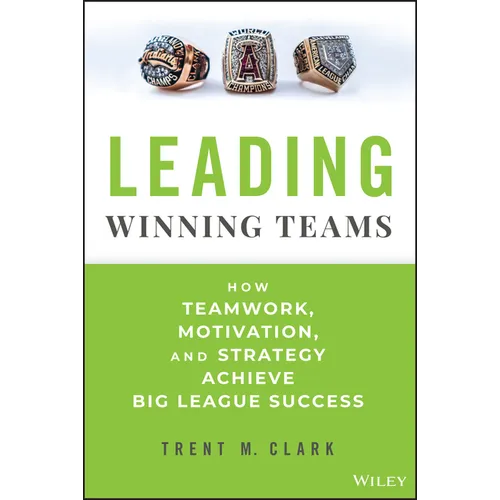 Leading Winning Teams: How Teamwork, Motivation, and Strategy Achieve Big League Success - Hardcover