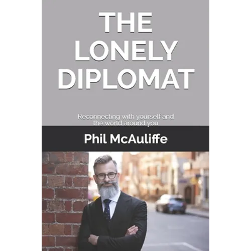The Lonely Diplomat: Reconnecting with yourself and the world around you - Paperback