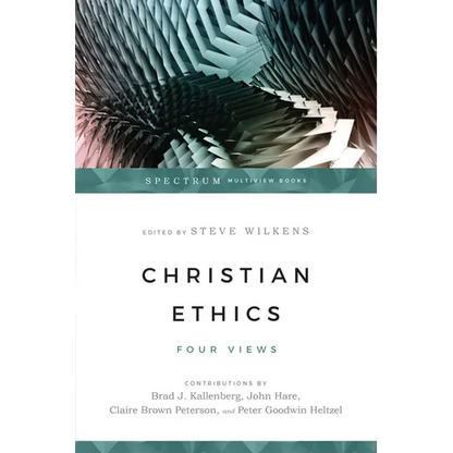 Christian Ethics: Four Views - Paperback