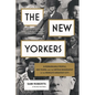 The New Yorkers: 31 Remarkable People, 400 Years, and the Untold Biography of the World's Greatest City - Hardcover