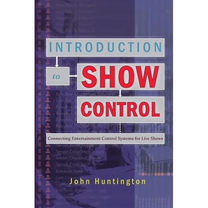 Introduction to Show Control: Connecting Entertainment Control Systems for Live Shows - Paperback