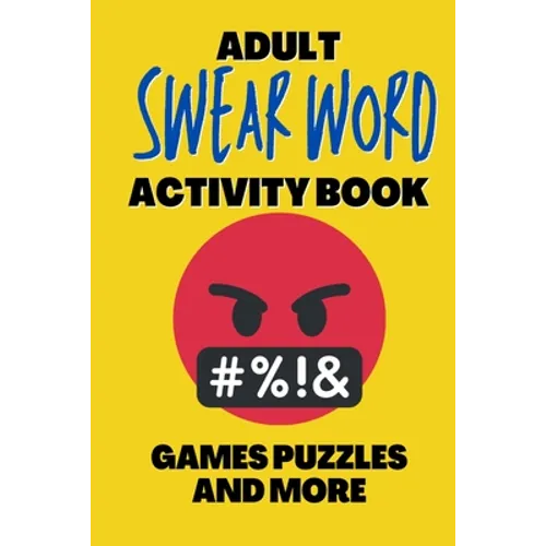 Adult Swear Word Activity Book - Games Puzzles and More: Great Stress Relief Activity Book For Adults - Paperback