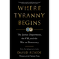 Where Tyranny Begins: The Justice Department, the Fbi, and the War on Democracy - Paperback