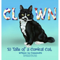 CLOWN 10 Tails of a Comical Cat - Hardcover