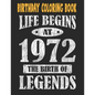 Birthday Coloring Book Life Begins At 1972 The Birth Of Legends: Easy, Relaxing, Stress Relieving Beautiful Abstract Art Coloring Book For Adults Colo - Paperback