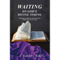 Waiting on God's Divine Timing: A Beautiful Life After Healing from Childhood Trauma - Paperback