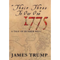 ''Their Three to Our One'' 1775: A Tale of Bunker Hill - Hardcover