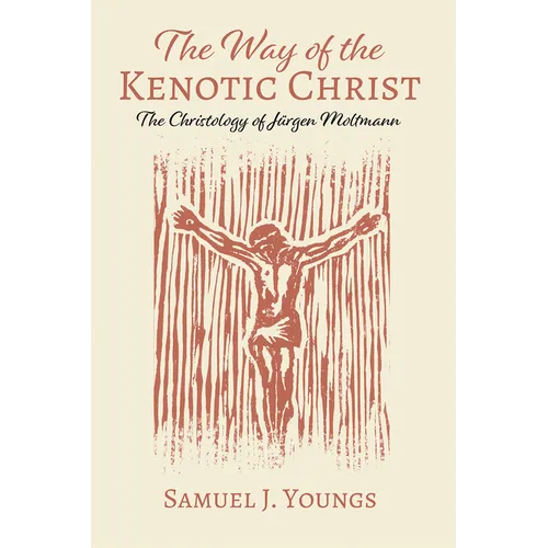 The Way of the Kenotic Christ: The Christology of Jürgen Moltmann - Paperback