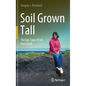 Soil Grown Tall: The Epic Saga of Life from Earth - Hardcover