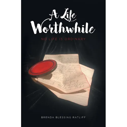 A Life Worthwhile: No Life is Ordinary - Paperback