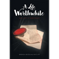 A Life Worthwhile: No Life is Ordinary - Paperback