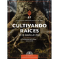 Cultivando Raíces En La Familia de Dios: Un Curso de Discipulado Para Fortalecer Su Caminar Con Dios - Paperback