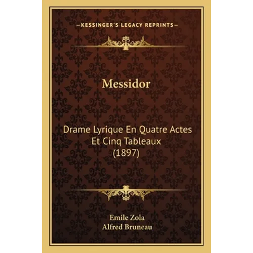Messidor: Drame Lyrique En Quatre Actes Et Cinq Tableaux (1897) - Paperback