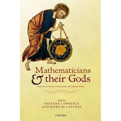 Mathematicians and Their Gods: Interactions Between Mathematics and Religious Beliefs - Hardcover