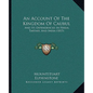 An Account of the Kingdom of Caubul: And Its Dependencies in Persia, Tartary, and India (1815) - Paperback