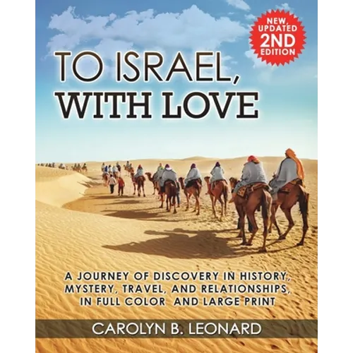 To Israel, With Love: A Journey of Discovery in History, Mystery, Travel, and Relationships, in Full Color and Large Print. - Paperback