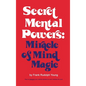 Secret Mental Powers: Miracle of Mind Magic - Hardcover