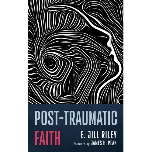Post-Traumatic Faith - Hardcover