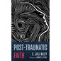 Post-Traumatic Faith - Hardcover
