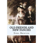 Old Friends and New Fancies - Paperback