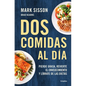DOS Comidas Al Día: Pierde Grasa, Revierte El Envejecimiento Y Líbrate de Las Dietas/ Two Meals a Day: The Simple, Sustainable Strategy to Lose Fat, R - Paperback