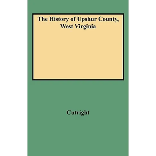 History of Upshur County, West Virginia - Paperback
