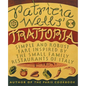Patricia Wells' Trattoria: Simple and Robust Fare Inspired by the Small Family Restaurants of Italy - Paperback