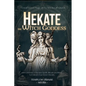 Hekate the Witch Goddess: Unveil Secret Magic of the Witchcraft Queen, with Grimoire of Recipe Spells, Rituals and Rites to Unleash Your Inner Divinit - Paperback