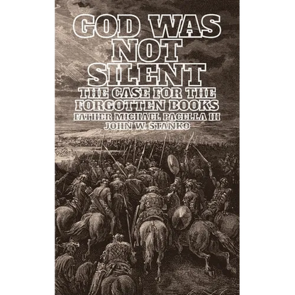 God Was Not Silent: The Case for the Forgotten Books - Paperback