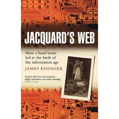 Jacquard's Web: How a Hand-Loom Led to the Birth of the Information Age - Paperback
