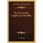 The Ten Greatest Chapters in the Bible - Paperback