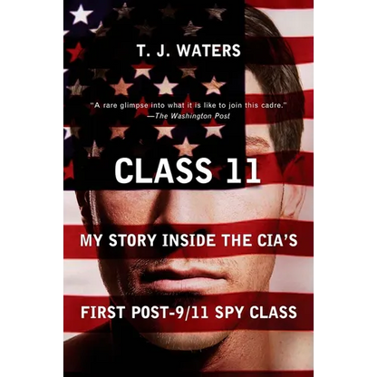 Class 11: My Story Inside the CIA's First Post-9/11 Spy Class - Paperback