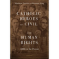 Catholic Heroes of Civil and Human Rights: 1800s to the Present - Paperback