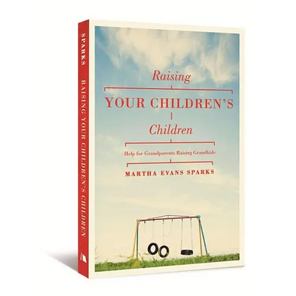 Raising Your Children's Children: Help for Grandparents Raising Grandkids - Paperback