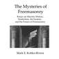 The Mysteries of Freemasonry: Essays on Masonic History, Symbolism, the Esoteric, and the Future of Freemasonry - Paperback