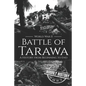 Battle of Tarawa - World War II: A History from Beginning to End - Paperback
