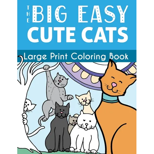 The Big Easy Cute Cats Large Print Coloring Book - Paperback