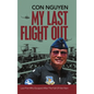 My Last Flight Out: Last Pilot Who Escaped After the Fall of Viet Nam - Hardcover