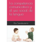 La Competencia Comunicativa Y El USO Social de la Lengua - Paperback