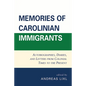 Memories of Carolinian Immigrants: Autobiographies, Diaries, and Letters from Colonial Times to the Present - Paperback